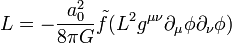 L=-{a_0^2\over 8\pi G}\tilde f(L^2
g^{\mu\nu}\partial_\mu\phi\partial_\nu\phi)\;