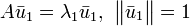 A\bar {u} _1 = \lambda_1 \bar {u} _1,\ \begin {Vmatrix} \bar {u} _1\end {Vmatrix} = 1