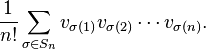 \frac {
1}
{
n!
}
\sum_ {
\sigma \in S_n}
v_ {
\sigma (1)}
v_ {
\sigma (2)}
\cdot'oj v_ {
\sigma (n)}
.