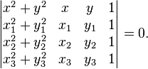 \begin{vmatrix}
x^2 + y^2 & x & y & 1 \\
x_1^2 + y_1^2 & x_1 & y_1 & 1 \\
x_2^2 + y_2^2 & x_2 & y_2 & 1 \\
x_3^2 + y_3^2 & x_3 & y_3 & 1 
\end{vmatrix} = 0.