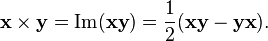 \matbf x-\times \matbf y = \matrm {
Im}
(\matbf {
ksy}
)
= \frac {
1}
{
2}
(\matbf {
ksy}
\mathbf {
iks}
)
.