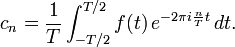 c_n=frac{1}{T}int_{-T/2}^{T/2} f(t),e^{-2pi ifrac {n}{T}t},dt.