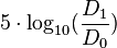 5-\cdot \log_ {
10}
(\frac {
D_1}
{
D_0}
)