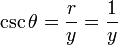 \ Csc \ theta = \ frac {r} {y} = \ frac {1} {y}