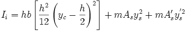 I_i = hb left[frac{h^2}{12} left( y_c - frac{h}{2} right)^2 right] + m A_s y_s^2 + m A'_s y_s^{'2}