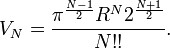 
V_N=\frac{\pi^{\frac{N-1}{2}}R^N2^{\frac{N+1}{2}}}{N!!}.
