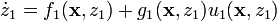 \dot {
z}
_1 = f_1 (\matbf {
x}
, z_1) + g_1 (\matbf {
x}
, z_1) u_1 (\matbf {
x}
, z_1)