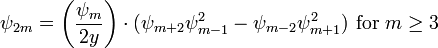 \psi_ {
2m}
= \left (\frac {
\psi_ {
m}
}
{
2y}
\right) \cdot (\psi_ {
m+2}
\psi^ {
2}
_ {
m}
- \psi_ {
m}
\psi^ {
2}
_ {
m+1}
)
\tekst {
por}
m \geq 3