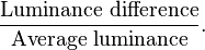 \frac {
\mboks {
Lumecdiferenco}
}
{
\mboks {
Meza lumeco}
}
.