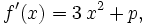 f^\prime (x) = 3\, x^2 + p,