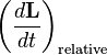 \left (\frac {
d\matbf {
L}
}
{
dt}
\right) _\matrm {
parenco}