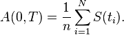 A (0, T) = \frac {
1}
{
n}
\sum_ {
i 1}
^ {
N}
S (t_i).