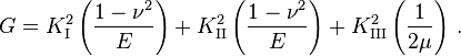 G K_ {
\rm {
mi}
}
^ {
2}
\left ({
\frac {
1-\nu^ {
2}
}
{
E}
}
\right) +K_ {
\rm {
II}
}
^ {
2}
\left ({
\frac {
1-\nu^ {
2}
}
{
E}
}
\right) +K_ {
\rm {
III}
}
^ {
2}
\left ({
\frac {
1}
{
2\mu}
}
\right) '\' 