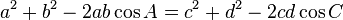 a^2+b^2-2ab\cos A=c^2+d^2-2cd\cos C