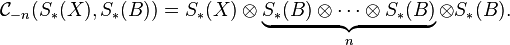 \matcal {
C}
_ {
- n}
(S_\ast (X), S_\ast (B)) =S_\ast (X) \otimes \underbrace {
S_\ast (B) \otimes \cdots \otimes S_\ast (B)}
_ {
n}
\otime'oj S_\ast (B).