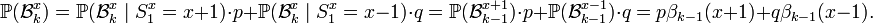 \mathbb{P}(\mathcal{B}_k^x) =
\mathbb{P} ( \mathcal{B}^x_k \mid S_1^x = x+1 )\cdot p + \mathbb{P} ( \mathcal{B}^x_k \mid S_1^x = x-1 )\cdot q =
\mathbb{P} ( \mathcal{B}^{x+1}_{k-1}) \cdot p + \mathbb{P} ( \mathcal{B}^{x-1}_{k-1})\cdot q =
p\beta_{k-1}(x+1) + q\beta_{k-1}(x-1).