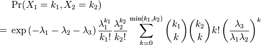 
\begin{align}
& \Pr(X_1=k_1,X_2=k_2) \\
= {} & \exp\left(-\lambda_1-\lambda_2-\lambda_3\right) \frac{\lambda_1^{k_1}}{k_1!} \frac{\lambda_2^{k_2}}{k_2!} \sum_{k=0}^{\min(k_1,k_2)} \binom{k_1}{k} \binom{k_2}{k} k! \left( \frac{\lambda_3}{\lambda_1\lambda_2}\right)^k
\end{align}
