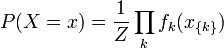 P(X=x) = \frac{1}{Z} \prod_{k} f_k (x_{ \{ k \}})