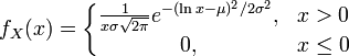 f_X(x) = \left\{
\begin{matrix}
\frac{1}{x \sigma \sqrt{2 \pi}} e^{-(\ln x - \mu)^2/2\sigma^2}, & x > 0 \\
0, & x \le 0 
\end{matrix}
\right.