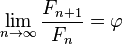 lim_{ntoinfty}frac{F_{n+1}}{F_n}=varphi