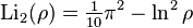 \operatorname {
Lio}
_2 (\rho) = \tfrac {
1}
{
10}
\pi^2 - \ln^2\rho