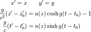 \begin{align}
x'=x &\qquad y'=y  \\
{g\over c^2} (z'-z_0') &= u(z) \cosh{g(t-t_0)} -1\\
{g\over c} (t'-t_0') &= u(z) \sinh{g(t-t_0) }
\end{align}
