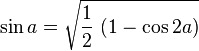 \sin a = \sqrt{\frac{1}{2}\ (1 - \cos 2a)}