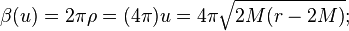 \beta(u)=2\pi \rho = (4\pi) u = 4\pi \sqrt{2M(r-2M)};