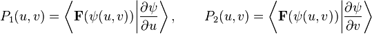 P_1 (u, v) \left\langle \matbf {
F}
(\psi (u, v)) \big|
\frac {
\partial \psi}
{
\partial u}
\right\rangle, \kvad P_2 (u, v) \left\langle \matbf {
F}
(\psi (u, v)) \big|
\frac {
\partial \psi}
{
\partial v}
\right\rangle