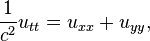 \frac {
1}
{
c^2}
u_ {
t}
= u_ {
xx}
+ u_ {
y}
,