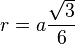 r=afrac{sqrt{3}}{6}