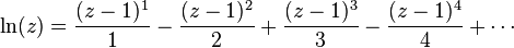 
\ln (z)  = \frac{(z-1)^1}{1} - \frac{(z-1)^2}{2} + \frac{(z-1)^3}{3} - \frac{(z-1)^4}{4} + \cdots
