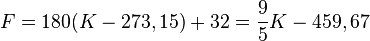 F = 180(K - 273,15) + 32 = \frac{9}{5}K - 459,67 \,\!