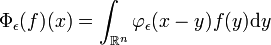 \Phi_\epsilon (f) (x) \int_ {
\matb {
R}
^ n}
\varfi_\epsilon (x-y) f (y) \matrm {
d}
y