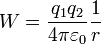 W= \frac{q_1q_2}{4\pi\varepsilon_0}\frac{1}{r}