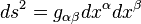 ds^2-g_ {
\alpha\beta}
dx^\alpha dx^\beta