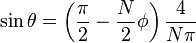 \sin\theta=\left (\frac {
\pi}
{
2}
- \frac {
N}
{
2}
\fi \right) \frac {
4}
{
N \pi}