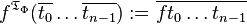 f^ {
\matfrak T_ {
\Phi}
}
(\overline {
t_0}
\ldot'oj \overline {
t_ {
n}
}
)
: = \overline {
f-t_0 \ldots t_ {
n}
}