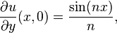 \frac {
\partial u}
{
\partial y}
(x, 0) = \frac {
\sin (nks)}
{
n}
,