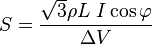 S=\frac{\sqrt{3} \rho L \ I  \cos\varphi}{\Delta V}