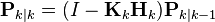 \mathbf{P}_{k|k} = (I - \mathbf{K}_k \mathbf{H}_k) \mathbf{P}_{k|k-1}