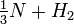 \ textstyle\ frac {1} {3} N + H_2