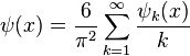  \psi(x) = \frac{6}{\pi^2} \sum_{k=1}^\infty \frac{\psi_k(x)}{k}