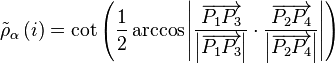 {
\tilde\rho_\alpha}
\left (mi \right) = \kot \left ({
\frac {
1}
{
2}
\arcko\left|
{
\frac {
\overightarow {
{
P_1}
{
P_3}
}
}
{
\left|
\overightarow {
{
P_1}
{
P_3}
}
\right |}
\cdot \frac {
\overightarow {
{
P_2}
{
P_4}
}
}
{
\left|
\overightarow {
{
P_2}
{
P_4}
}
\right |}}
\right |}
\right)