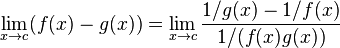 \lim_ {
x \to c}
(f (x) - g (x)) = \lim_ {
x \to c}
\frac {
1/g (x) - 1/f (x)}
{
1/(f (x) g (x))}
'\' 