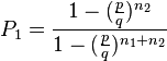 P_1 \frac {
1 - (\frac {
p}
{
q}
)
^ {
n_2}
}
{
1 - (\frac {
p}
{
q}
)
^ {
n_1+n_2}
}