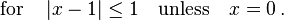 {\rm for}\quad \left|x-1\right| \leq 1\quad {\rm unless}\quad x = 0 \,.