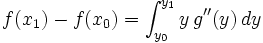  f(x_1) - f(x_0) = \int_{y_0}^{y_1} y \, g^{\prime\prime}(y) \, dy 