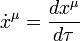 
\dot{x}^{\mu} = \frac{dx^{\mu}}{d\tau}
