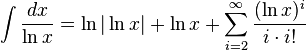 \int \frac{dx}{\ln x} = \ln|\ln x| + \ln x + \sum^\infty_{i=2}\frac{(\ln x)^i}{i\cdot i!}